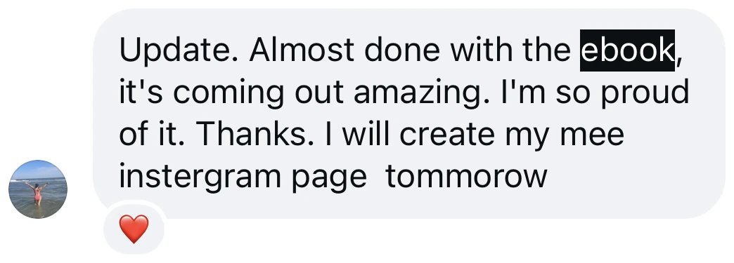 Screenshot of a message from a student: “Update. Almost done with the ebook, it’s coming out amazing. I’m so proud of it. Thanks. I will create my Instagram page tomorrow.”
